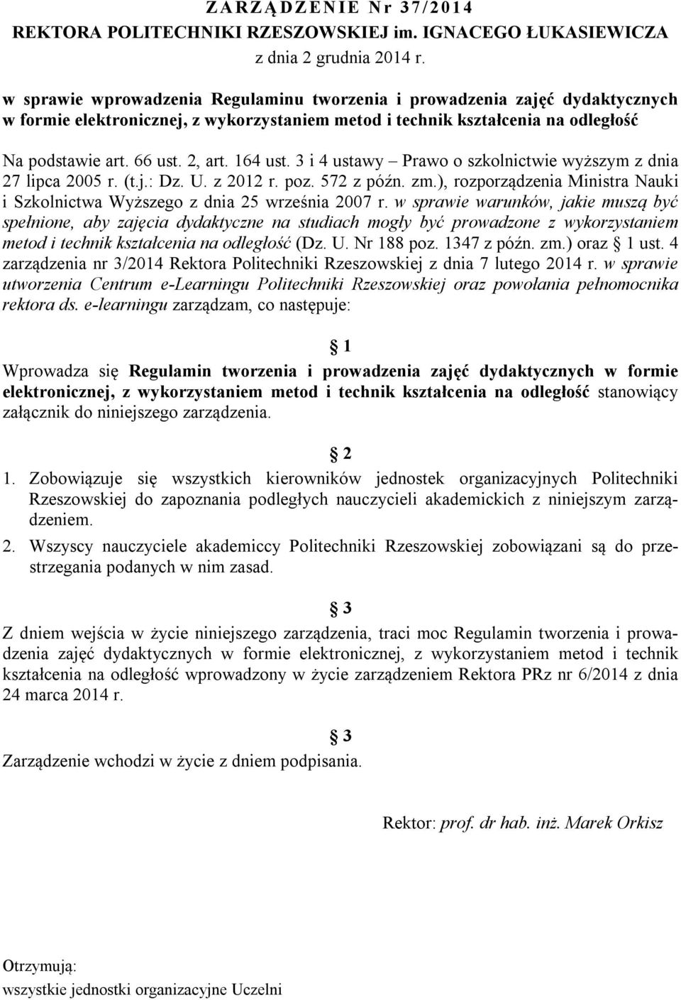 164 ust. 3 i 4 ustawy Prawo o szkolnictwie wyższym z dnia 27 lipca 2005 r. (t.j.: Dz. U. z 2012 r. poz. 572 z późn. zm.
