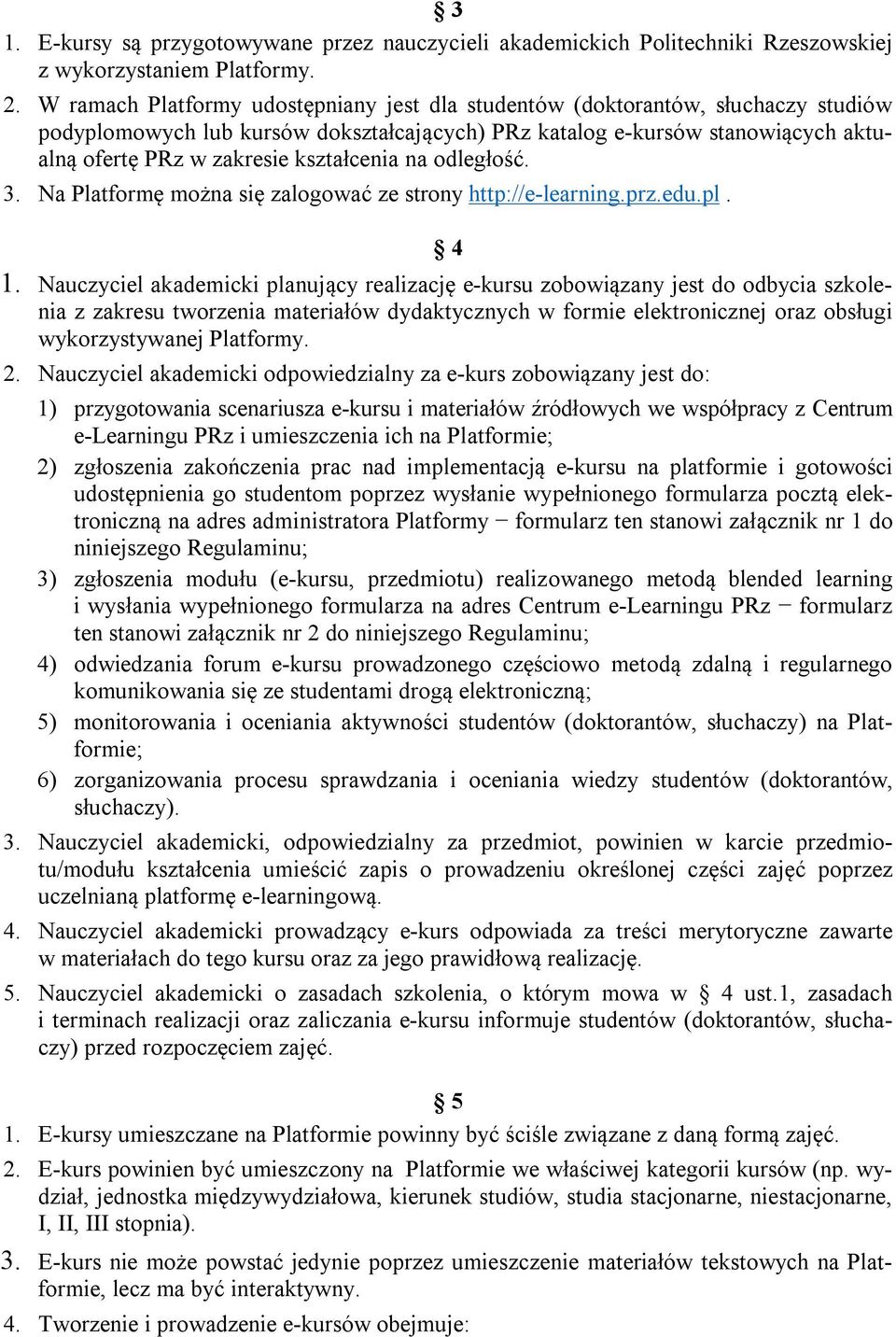 kształcenia na odległość. 3. Na Platformę można się zalogować ze strony http://e-learning.prz.edu.pl. 4 1.
