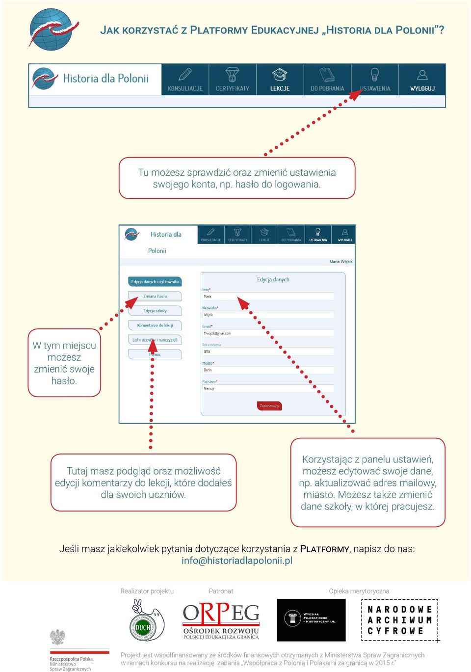 Możesz także zmienić dane szkoły, w której pracujesz. Jeśli masz jakiekolwiek pytania dotyczące korzystania z Platformy, napisz do nas: info@historiadlapolonii.