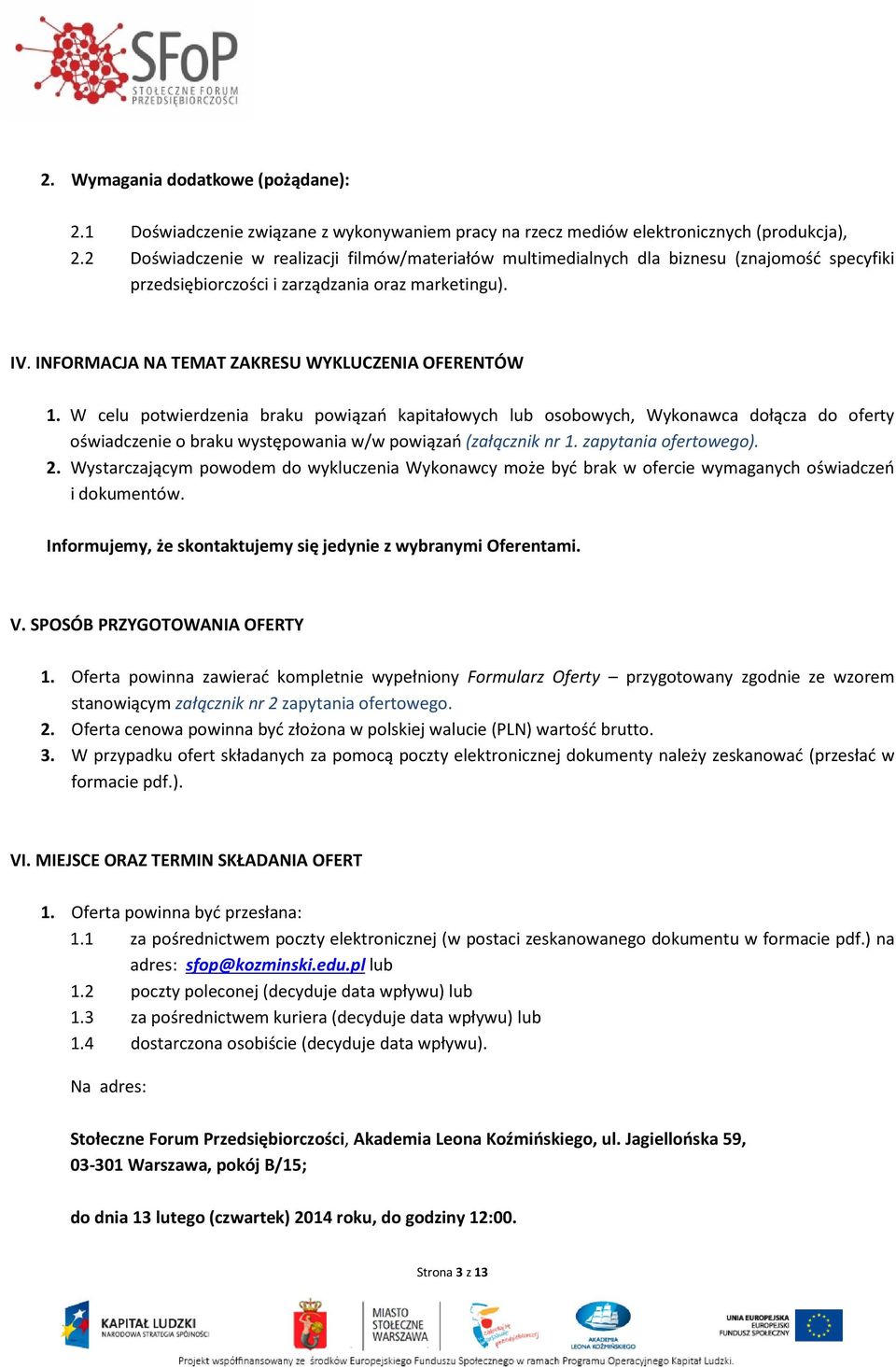 INFORMACJA NA TEMAT ZAKRESU WYKLUCZENIA OFERENTÓW 1.