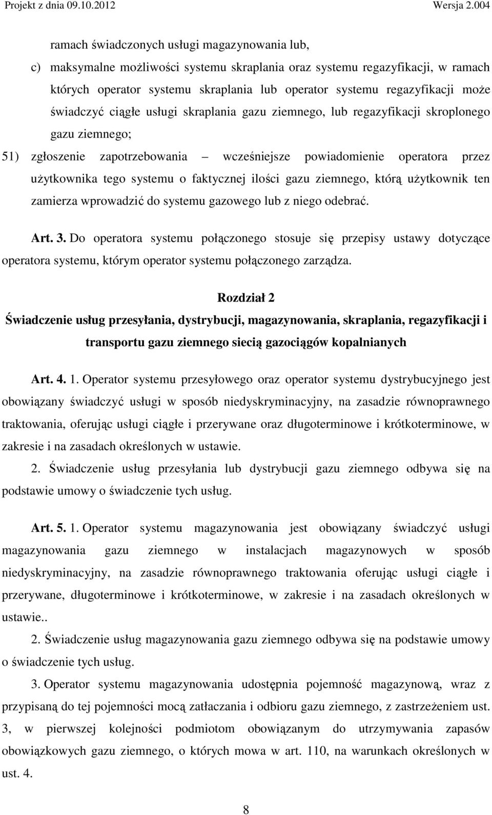 o faktycznej ilości gazu ziemnego, którą użytkownik ten zamierza wprowadzić do systemu gazowego lub z niego odebrać. Art. 3.