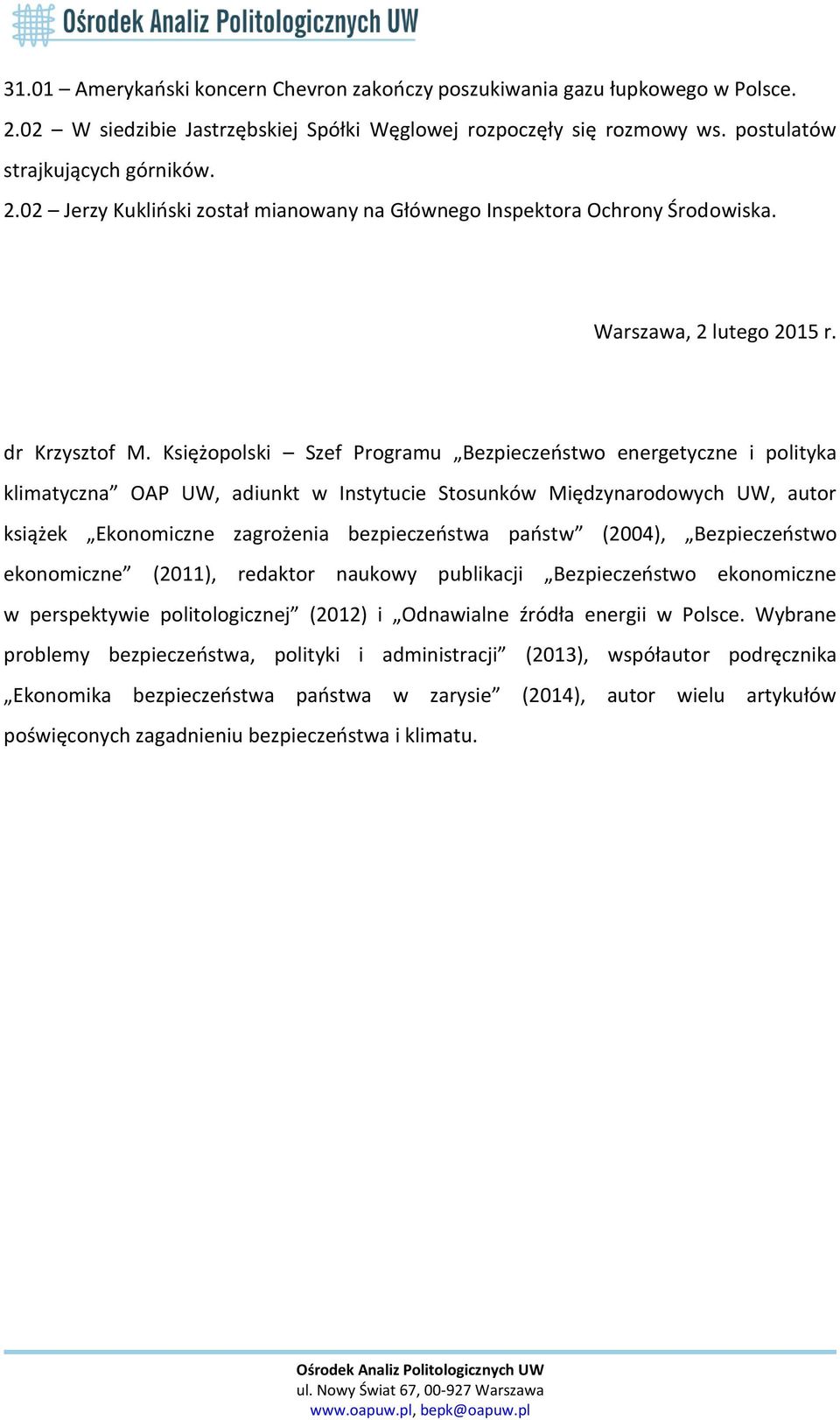 Księżopolski Szef Programu Bezpieczeństwo energetyczne i polityka klimatyczna OAP UW, adiunkt w Instytucie Stosunków Międzynarodowych UW, autor książek Ekonomiczne zagrożenia bezpieczeństwa państw