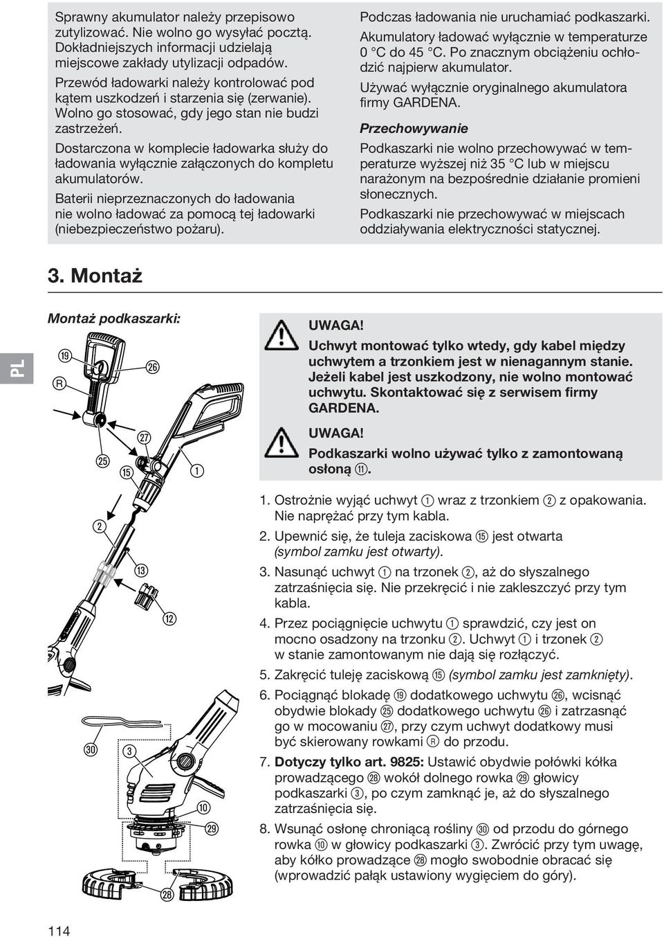 Dostarczona w komplecie ładowarka służy do ładowania wyłącznie załączonych do kompletu akumulatorów.