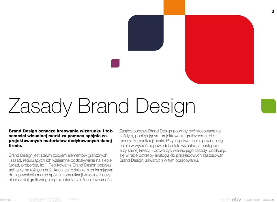 Replikowanie Brand Design poprzez aplikację na różnych nośnikach jest działaniem zmierzającym do zapewnienia marce spójnej komunikacji wizualnej i uczynienia z niej graficznego reprezentanta
