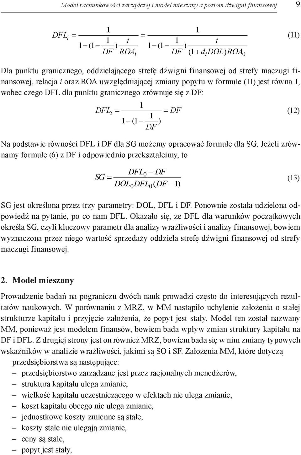 dla SG możemy opracować formułę dla SG. Jeżeli zrównamy formułę (6) z DF i odpowiednio przekształcimy, to (2) DFL0 DF SG (3) DOL0DFL0( DF ) SG jest określona przez trzy parametry: DOL, DFL i DF.