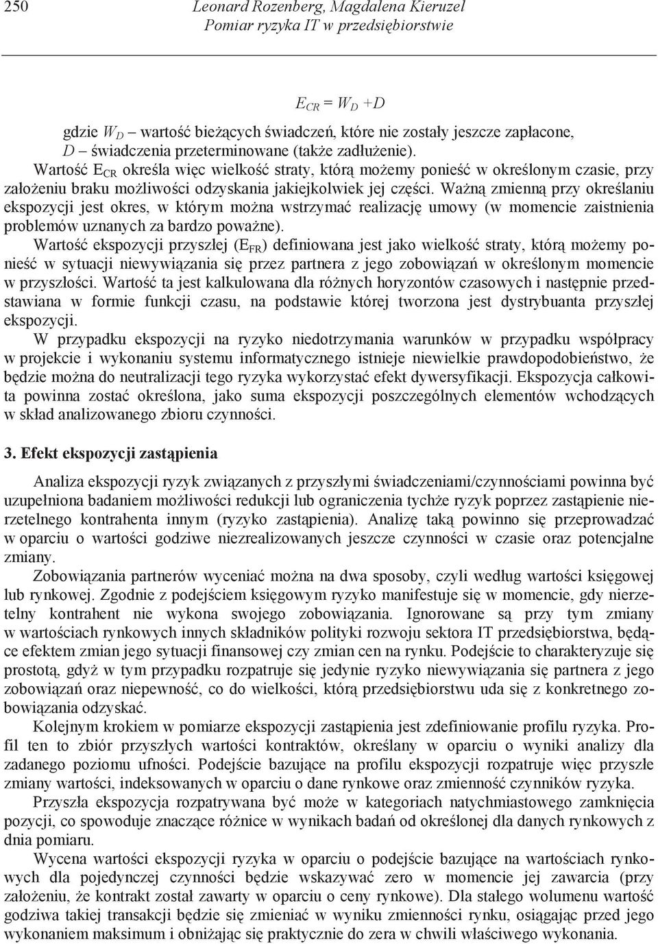 Wa n zmenn przy okre lanu ekspozycj jest okres, w którym mo na wstrzyma realzacj umowy (w momence zastnena problemów uznanych za bardzo powa ne).