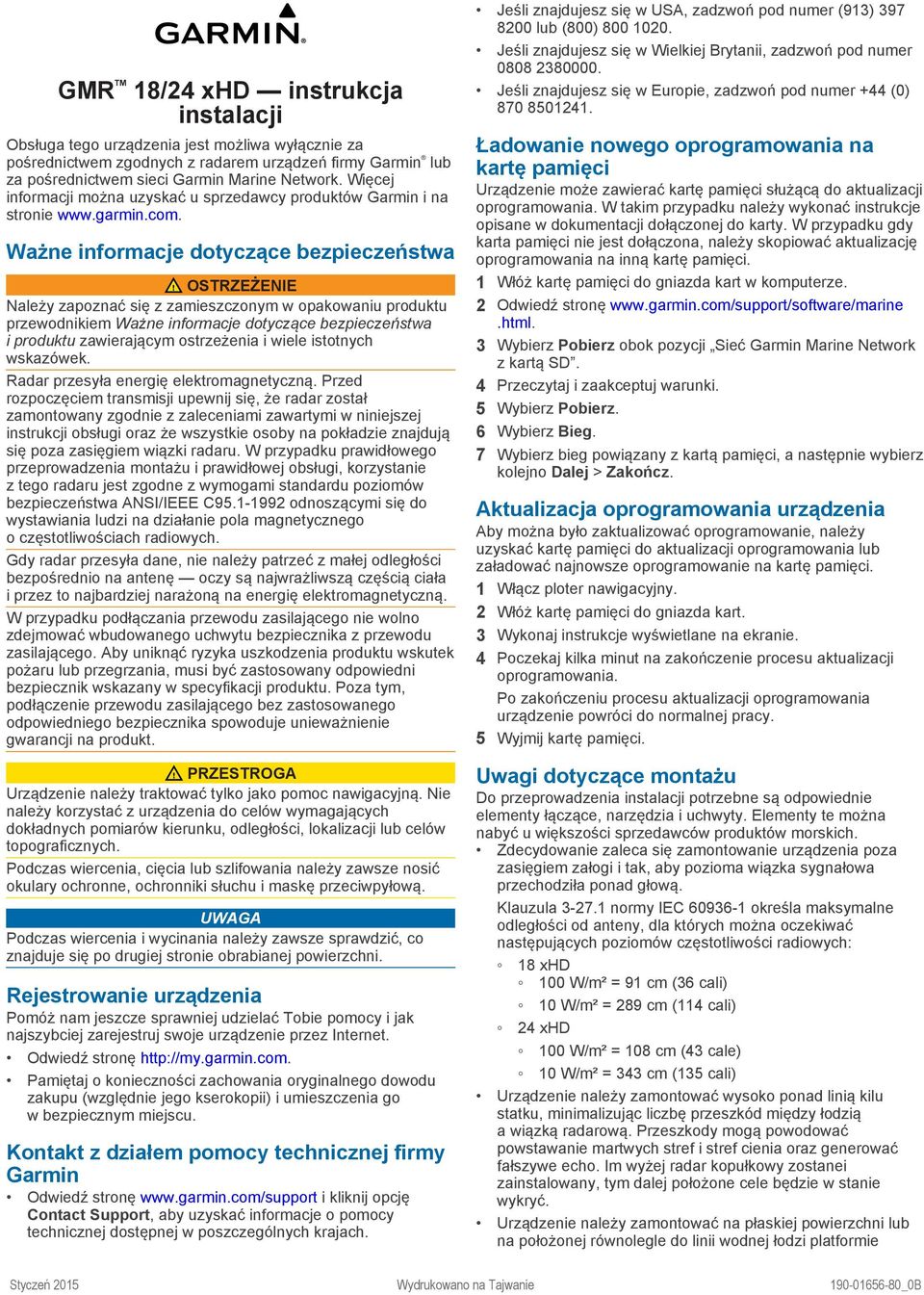 Ważne informacje dotyczące bezpieczeństwa OSTRZEŻENIE Należy zapoznać się z zamieszczonym w opakowaniu produktu przewodnikiem Ważne informacje dotyczące bezpieczeństwa i produktu zawierającym