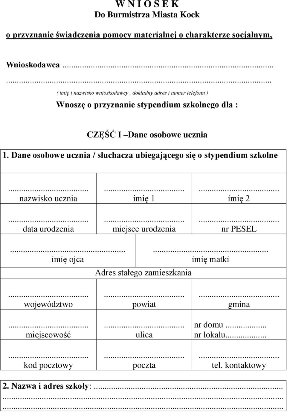 Dane osobowe ucznia / słuchacza ubiegającego się o stypendium szkolne nazwisko ucznia data urodzenia imię 1 miejsce urodzenia imię 2 nr PESEL.