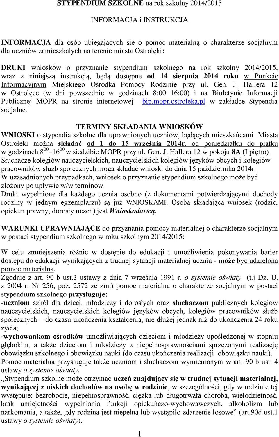 Pomocy Rodzinie przy ul. Gen. J. Hallera 12 w Ostrołęce (w dni powszednie w godzinach 8:00 16:00) i na Biuletynie Informacji Publicznej MOPR na stronie internetowej bip.mopr.ostroleka.