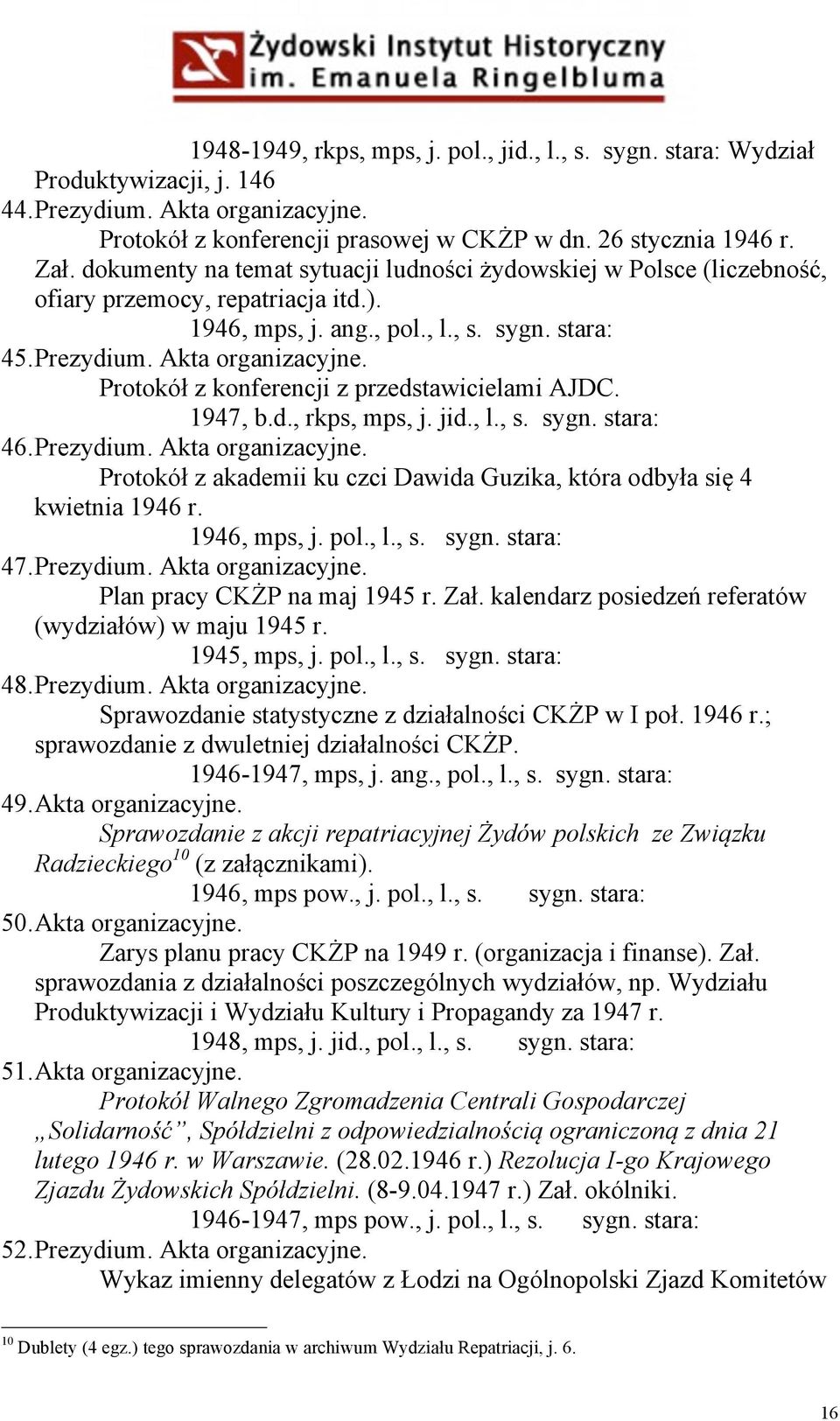 Protokół z konferencji z przedstawicielami AJDC. 1947, b.d., rkps, mps, j. jid., l., s. sygn. stara: 46. Prezydium. Akta organizacyjne.