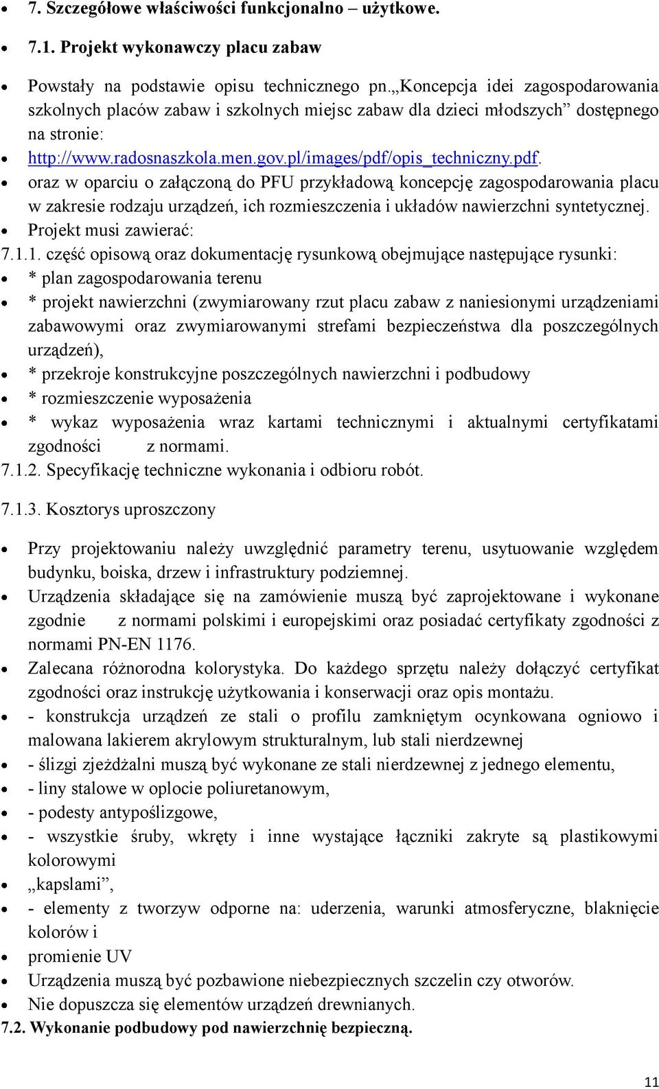opis_techniczny.pdf. oraz w oparciu o załączoną do PFU przykładową koncepcję zagospodarowania placu w zakresie rodzaju urządzeń, ich rozmieszczenia i układów nawierzchni syntetycznej.