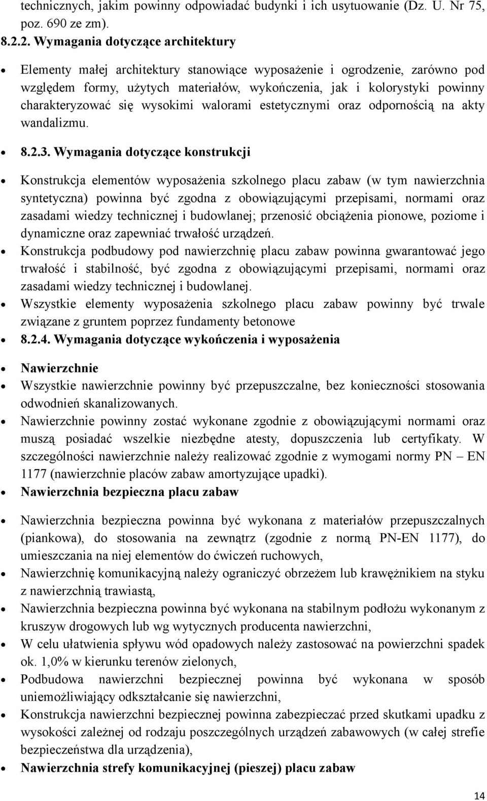 charakteryzować się wysokimi walorami estetycznymi oraz odpornością na akty wandalizmu. 8.2.3.