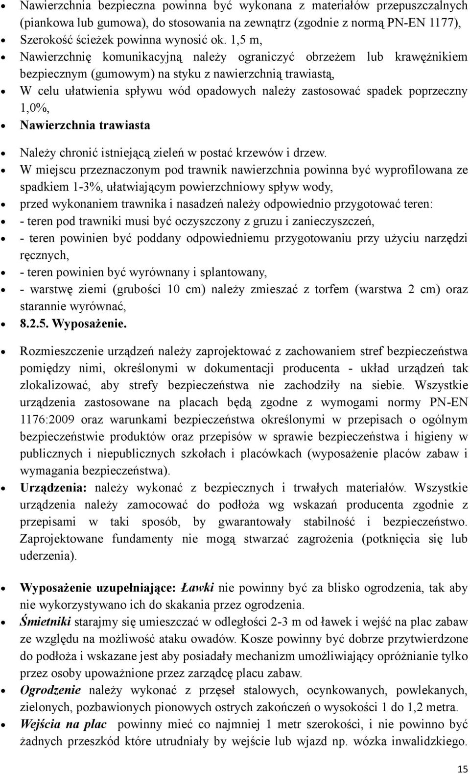 poprzeczny 1,0%, Nawierzchnia trawiasta Należy chronić istniejącą zieleń w postać krzewów i drzew.
