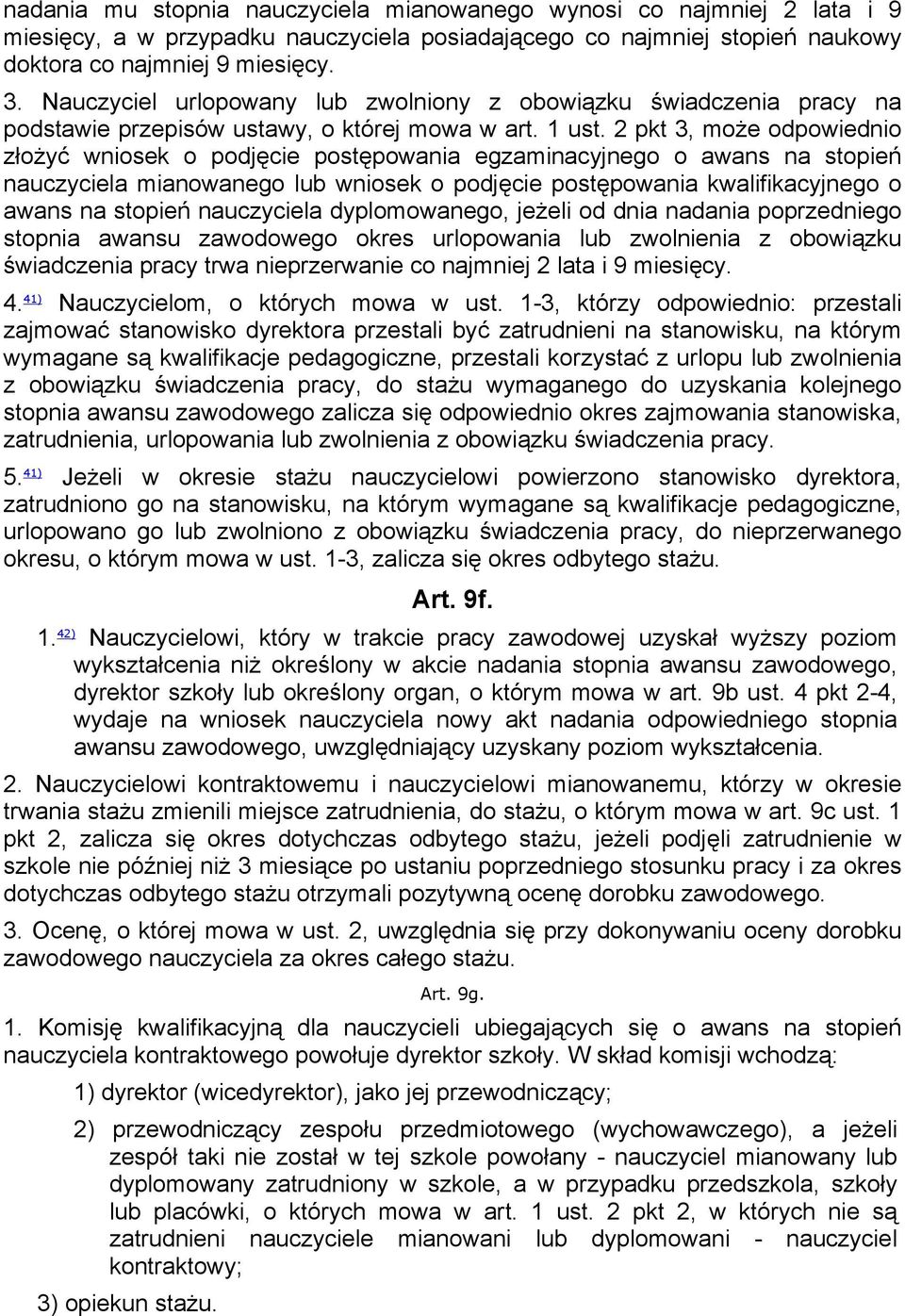 2 pkt 3, może odpowiednio złożyć wniosek o podjęcie postępowania egzaminacyjnego o awans na stopień nauczyciela mianowanego lub wniosek o podjęcie postępowania kwalifikacyjnego o awans na stopień