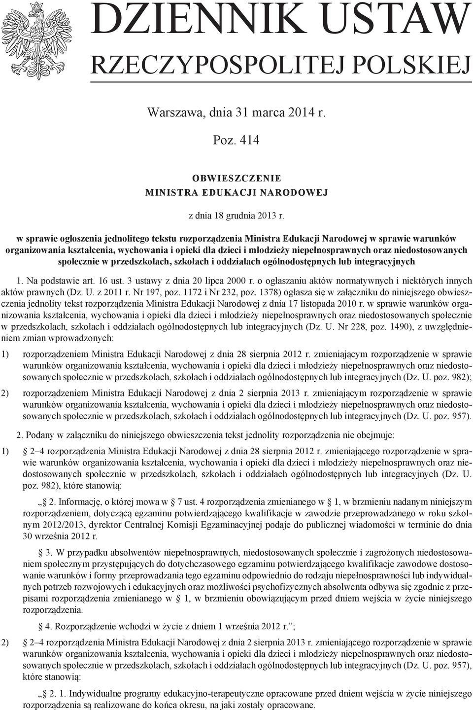 niedostosowanych społecznie w przedszkolach, szkołach i oddziałach ogólnodostępnych lub integracyjnych 1. Na podstawie art. 16 ust. 3 ustawy z dnia 20 lipca 2000 r.