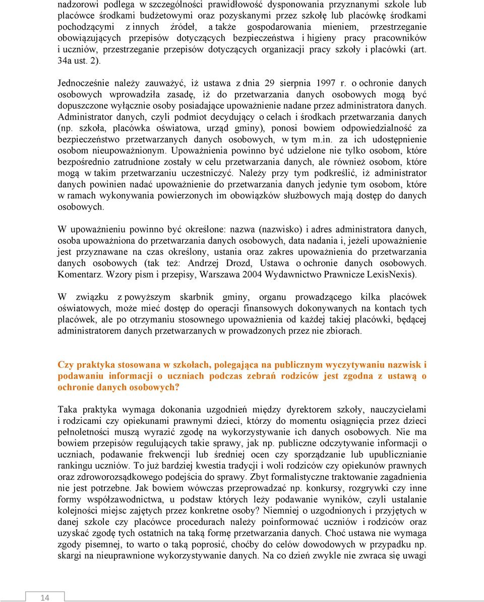 placówki (art. 34a ust. 2). Jednocześnie należy zauważyć, iż ustawa z dnia 29 sierpnia 1997 r.