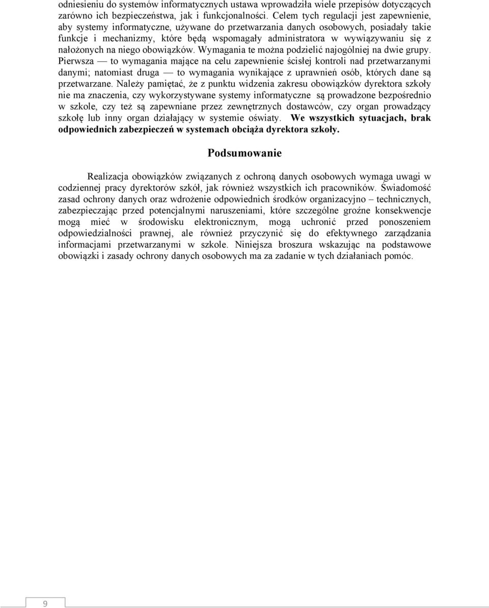 się z nałożonych na niego obowiązków. Wymagania te można podzielić najogólniej na dwie grupy.