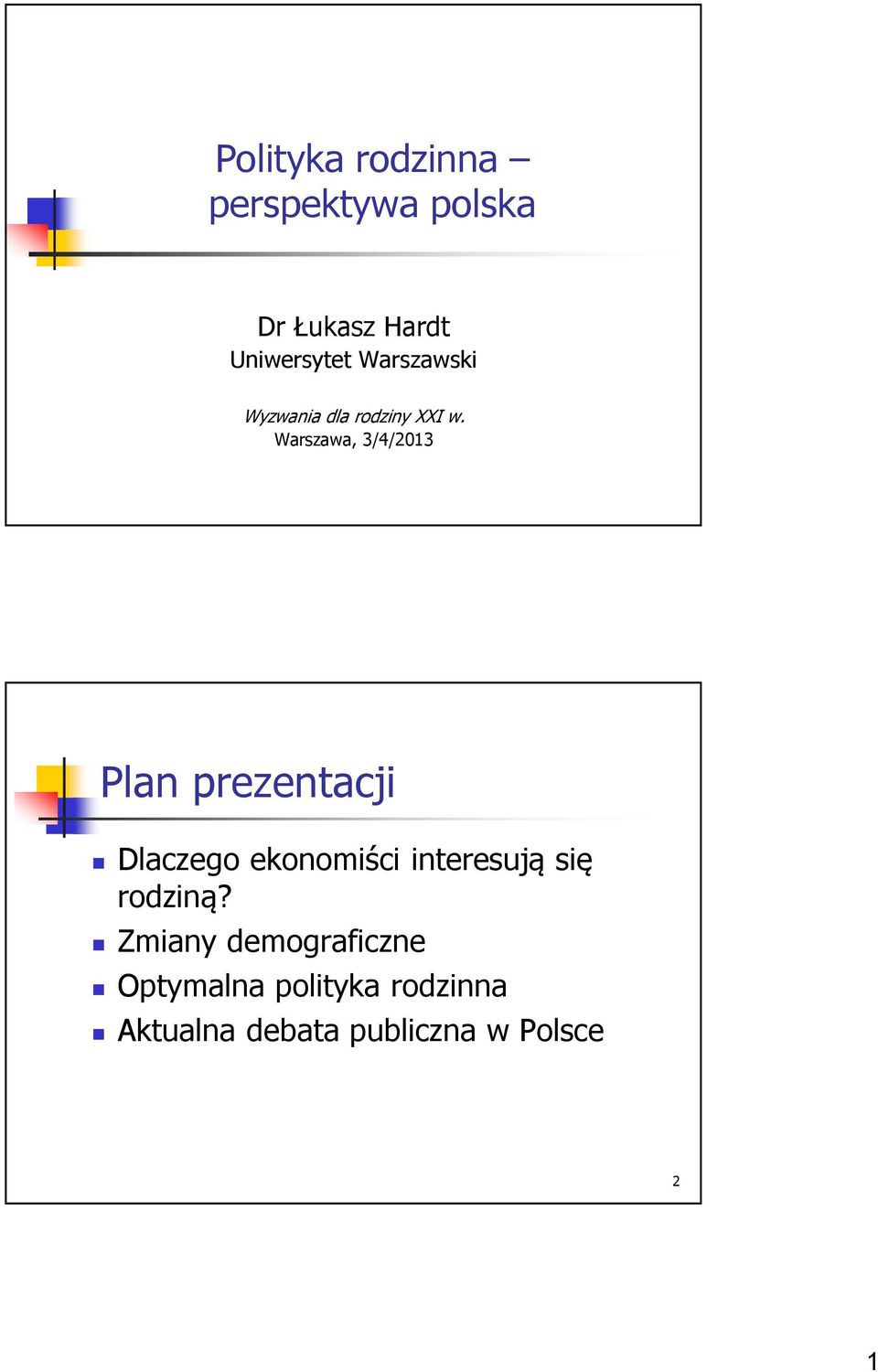 Warszawa, 3/4/2013 Plan prezentacji Dlaczego ekonomiści interesują