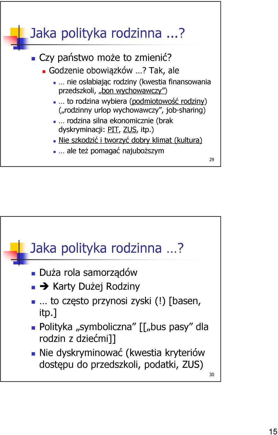 job-sharing) rodzina silna ekonomicznie (brak dyskryminacji: PIT, ZUS, itp.