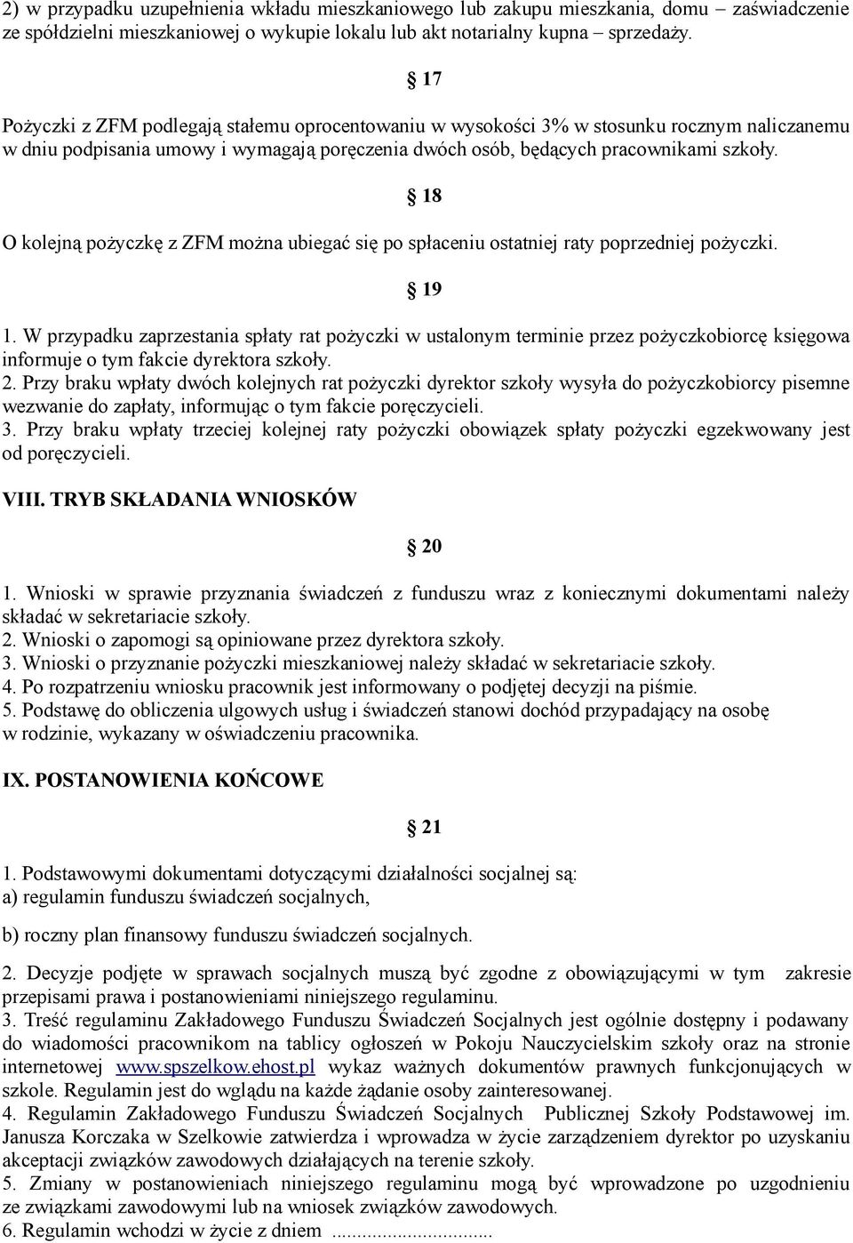 O kolejną pożyczkę z ZFM można ubiegać się po spłaceniu ostatniej raty poprzedniej pożyczki. 18 19 1.