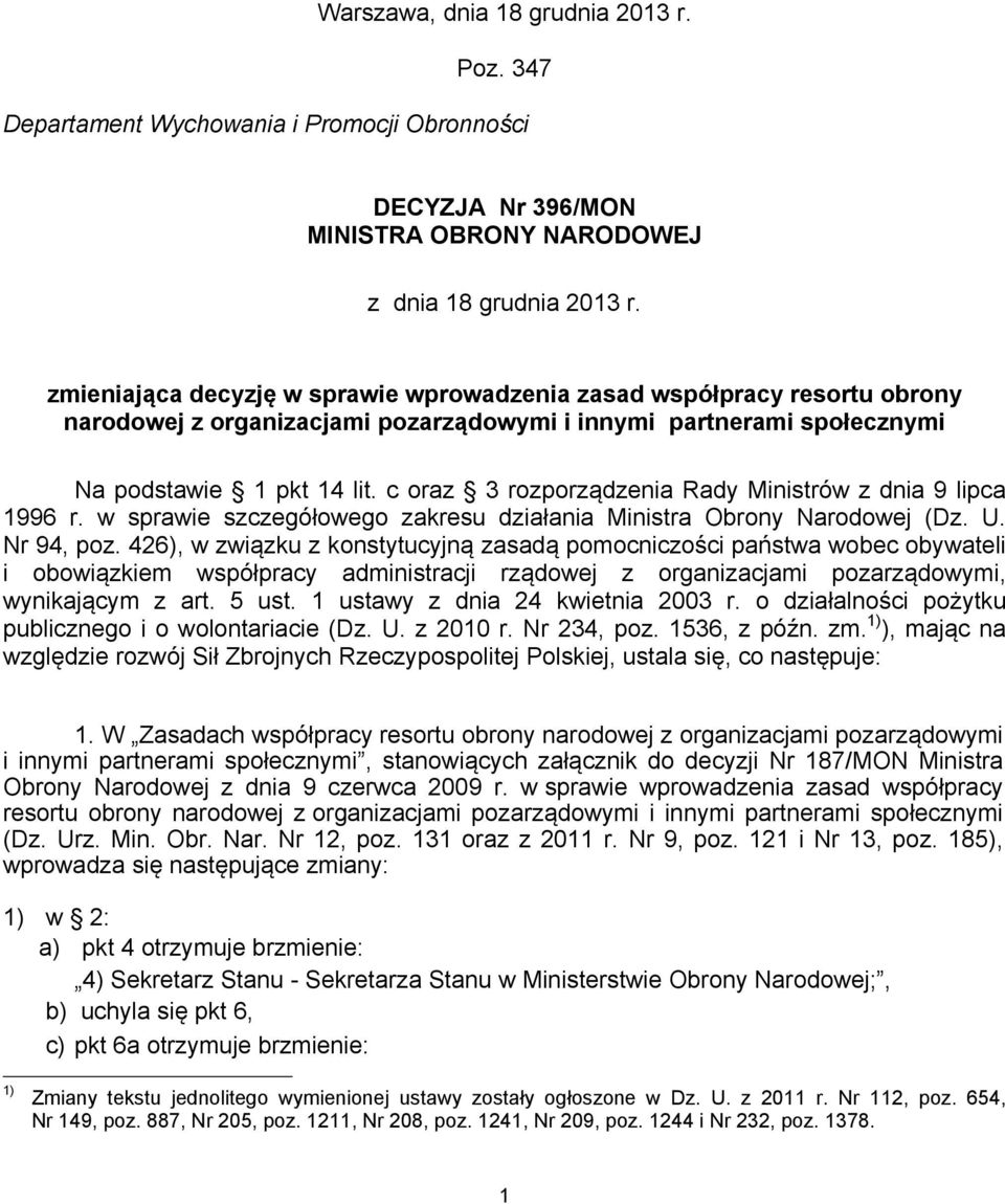 c oraz 3 rozporządzenia Rady Ministrów z dnia 9 lipca 1996 r. w sprawie szczegółowego zakresu działania Ministra Obrony Narodowej (Dz. U. Nr 94, poz.