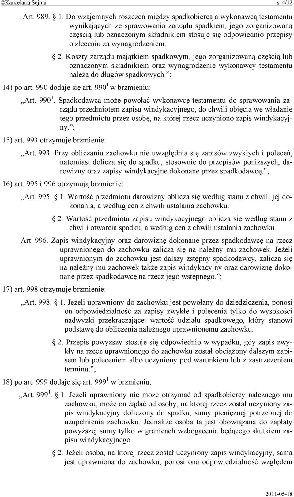 o zleceniu za wynagrodzeniem. 2. Koszty zarządu majątkiem spadkowym, jego zorganizowaną częścią lub oznaczonym składnikiem oraz wynagrodzenie wykonawcy testamentu należą do długów spadkowych.