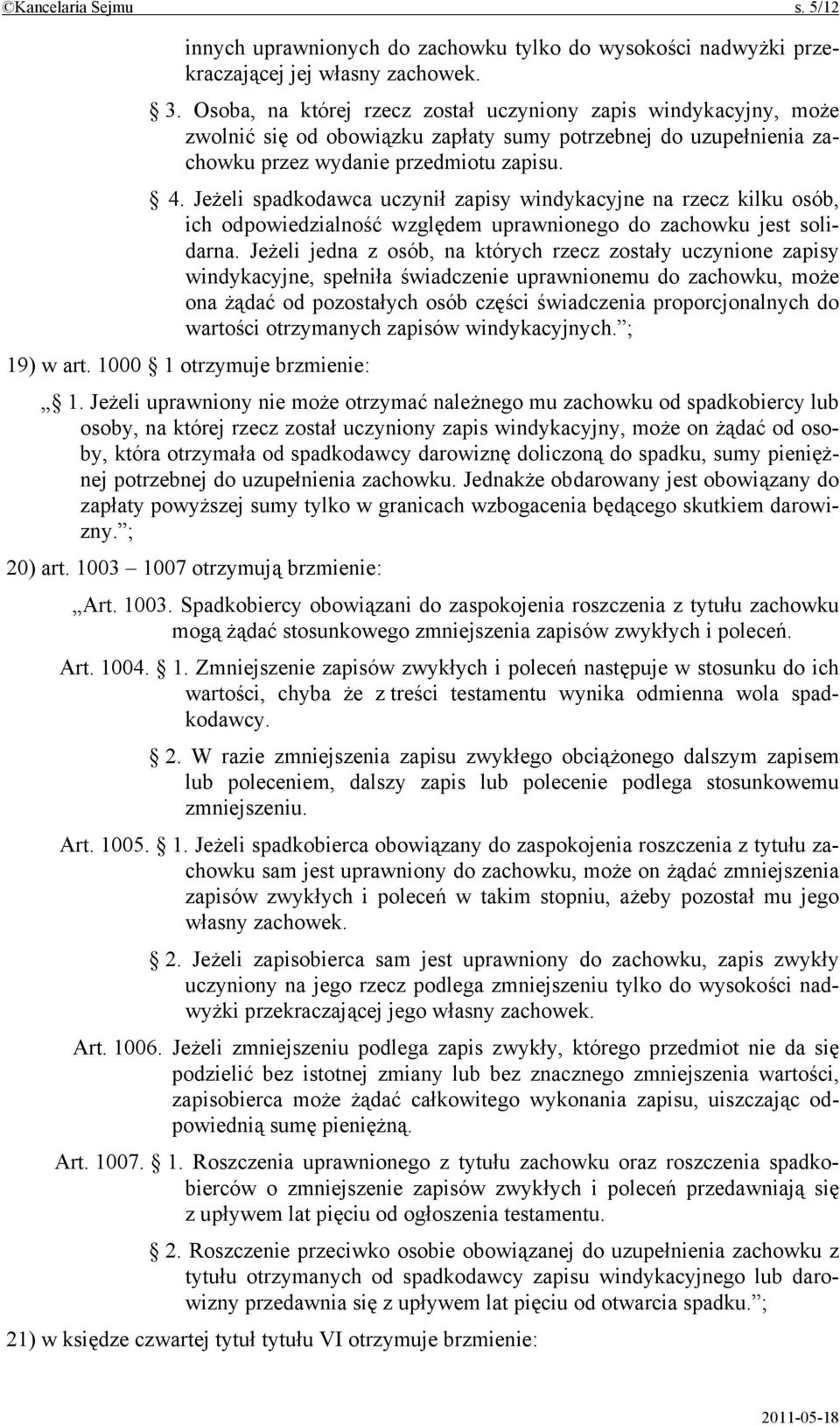 Jeżeli spadkodawca uczynił zapisy windykacyjne na rzecz kilku osób, ich odpowiedzialność względem uprawnionego do zachowku jest solidarna.