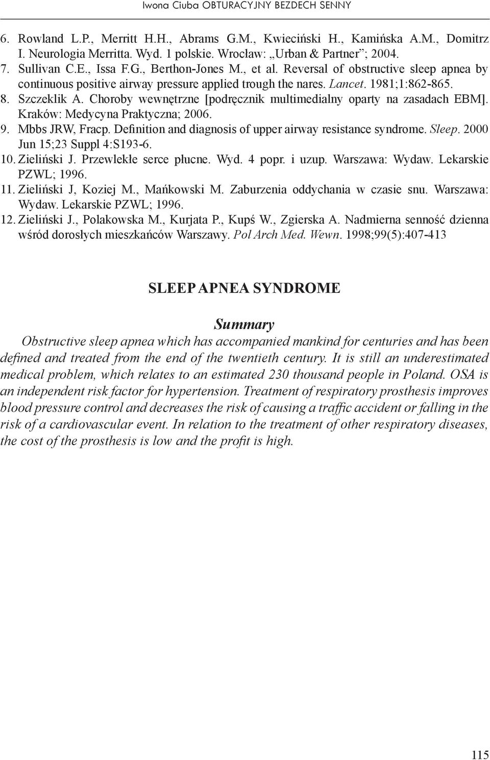 Choroby wewnętrzne [podręcznik multimedialny oparty na zasadach EBM]. Kraków: Medycyna Praktyczna; 2006. 9. Mbbs JRW, Fracp. Definition and diagnosis of upper airway resistance syndrome. Sleep.