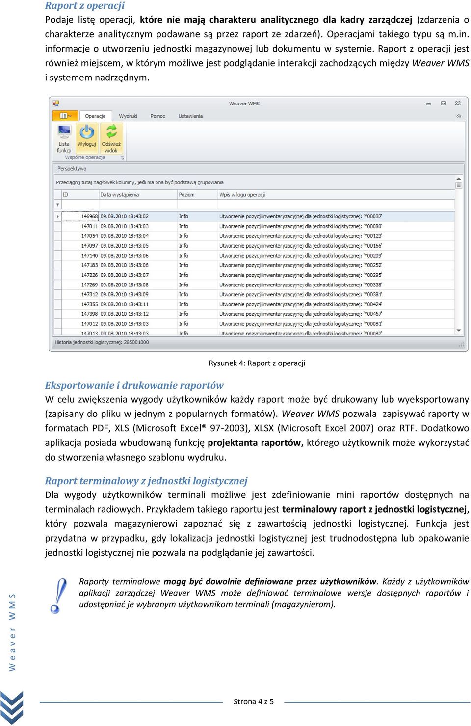 Raport z operacji jest również miejscem, w którym możliwe jest podglądanie interakcji zachodzących między Weaver WMS i systemem nadrzędnym.