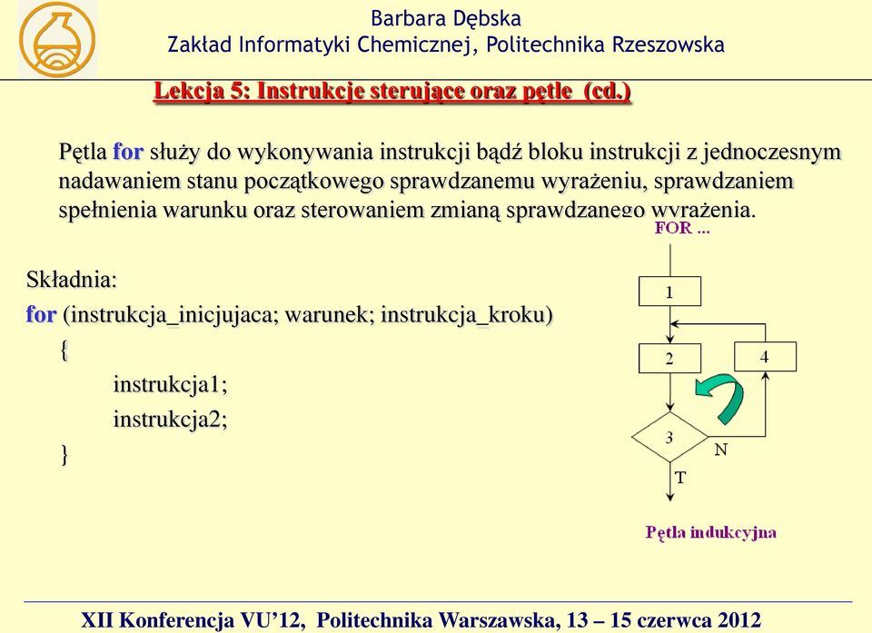 nadawaniem stanu początkowego sprawdzanemu wyrażeniu, sprawdzaniem spełnienia warunku