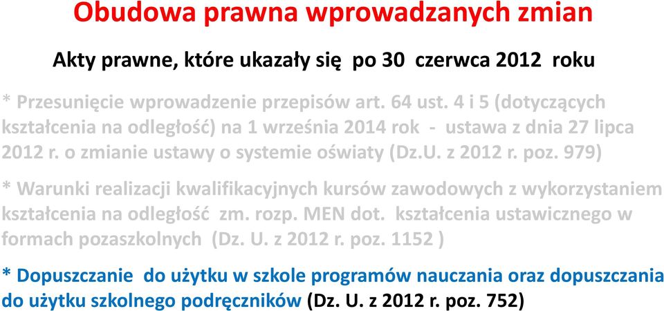 979) * Warunki realizacji kwalifikacyjnych kursów zawodowych z wykorzystaniem kształcenia na odległość zm. rozp. MEN dot.