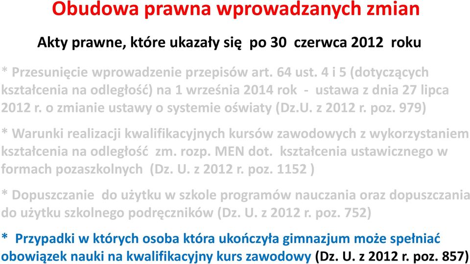 979) * Warunki realizacji kwalifikacyjnych kursów zawodowych z wykorzystaniem kształcenia na odległość zm. rozp. MEN dot. kształcenia ustawicznego w formach poza