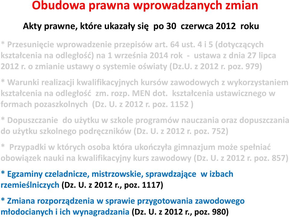 979) * Warunki realizacji kwalifikacyjnych kursów zawodowych z wykorzystaniem kształcenia na odległość zm. rozp. MEN dot. kształcenia ustawicznego w formach poza