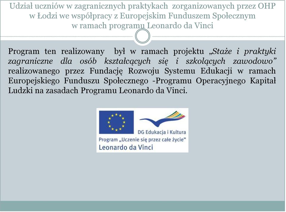 zagraniczne dla osób kształcących się i szkolących zawodowo realizowanego przez Fundację Rozwoju Systemu Edukacji