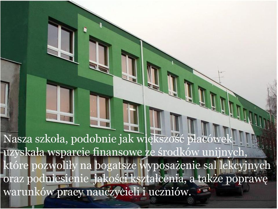 bogatsze wyposażenie sal lekcyjnych oraz podniesienie