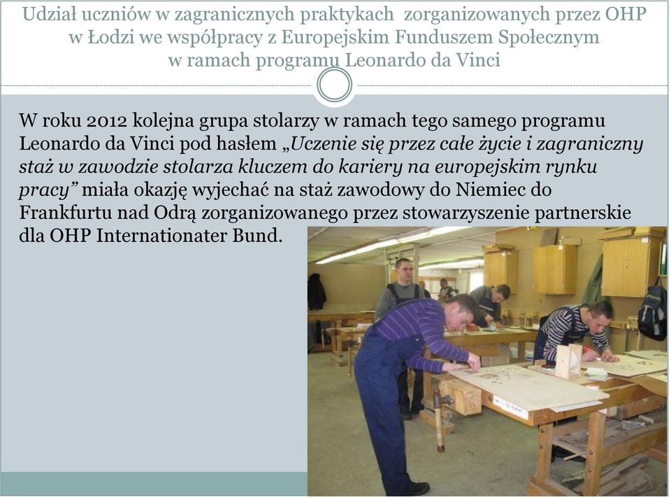 Uczenie się przez całe życie i zagraniczny staż w zawodzie stolarza kluczem do kariery na europejskim rynku pracy miała okazję