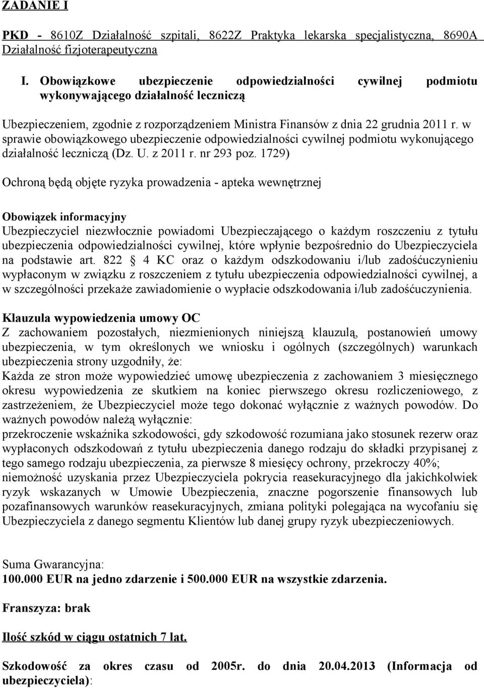 w sprawie obowiązkowego ubezpieczenie odpowiedzialności cywilnej podmiotu wykonującego działalność leczniczą (Dz. U. z 2011 r. nr 293 poz.