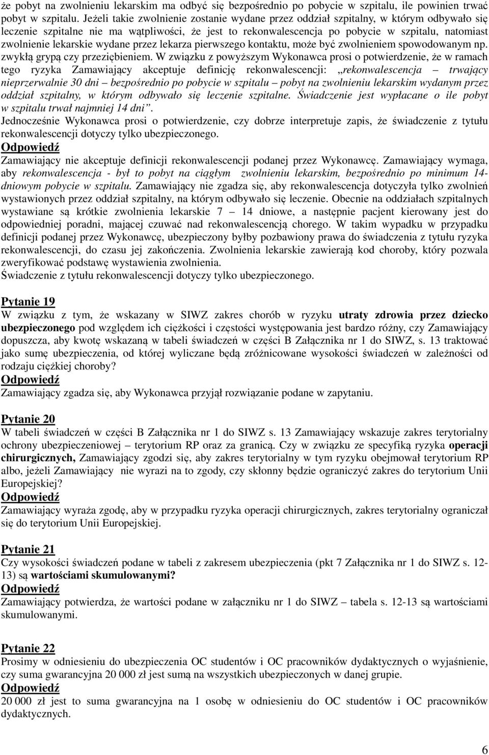 lekarskie wydane przez lekarza pierwszego kontaktu, może być zwolnieniem spowodowanym np. zwykłą grypą czy przeziębieniem.