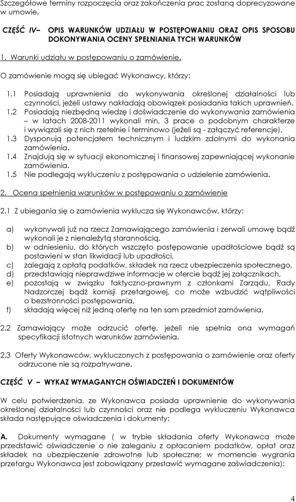 1 Posiadają uprawnienia do wykonywania określonej działalności lub czynności, jeżeli ustawy nakładają obowiązek posiadania takich uprawnień. 1.