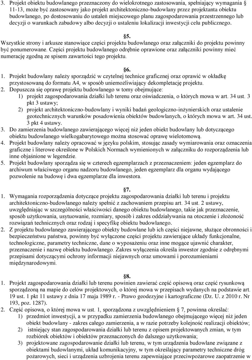 Wszystkie strony i arkusze stanowiące części projektu budowlanego oraz załączniki do projektu powinny być ponumerowane.