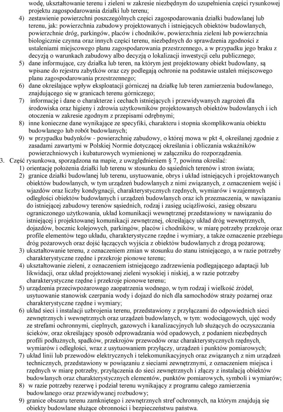 lub powierzchnia biologicznie czynna oraz innych części terenu, niezbędnych do sprawdzenia zgodności z ustaleniami miejscowego planu zagospodarowania przestrzennego, a w przypadku jego braku z