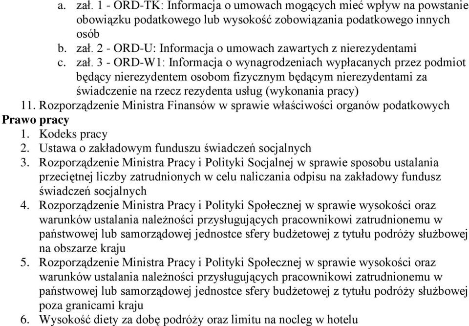 Rozporządzenie Ministra Finansów w sprawie właściwości organów podatkowych Prawo pracy 1. Kodeks pracy 2. Ustawa o zakładowym funduszu świadczeń socjalnych 3.