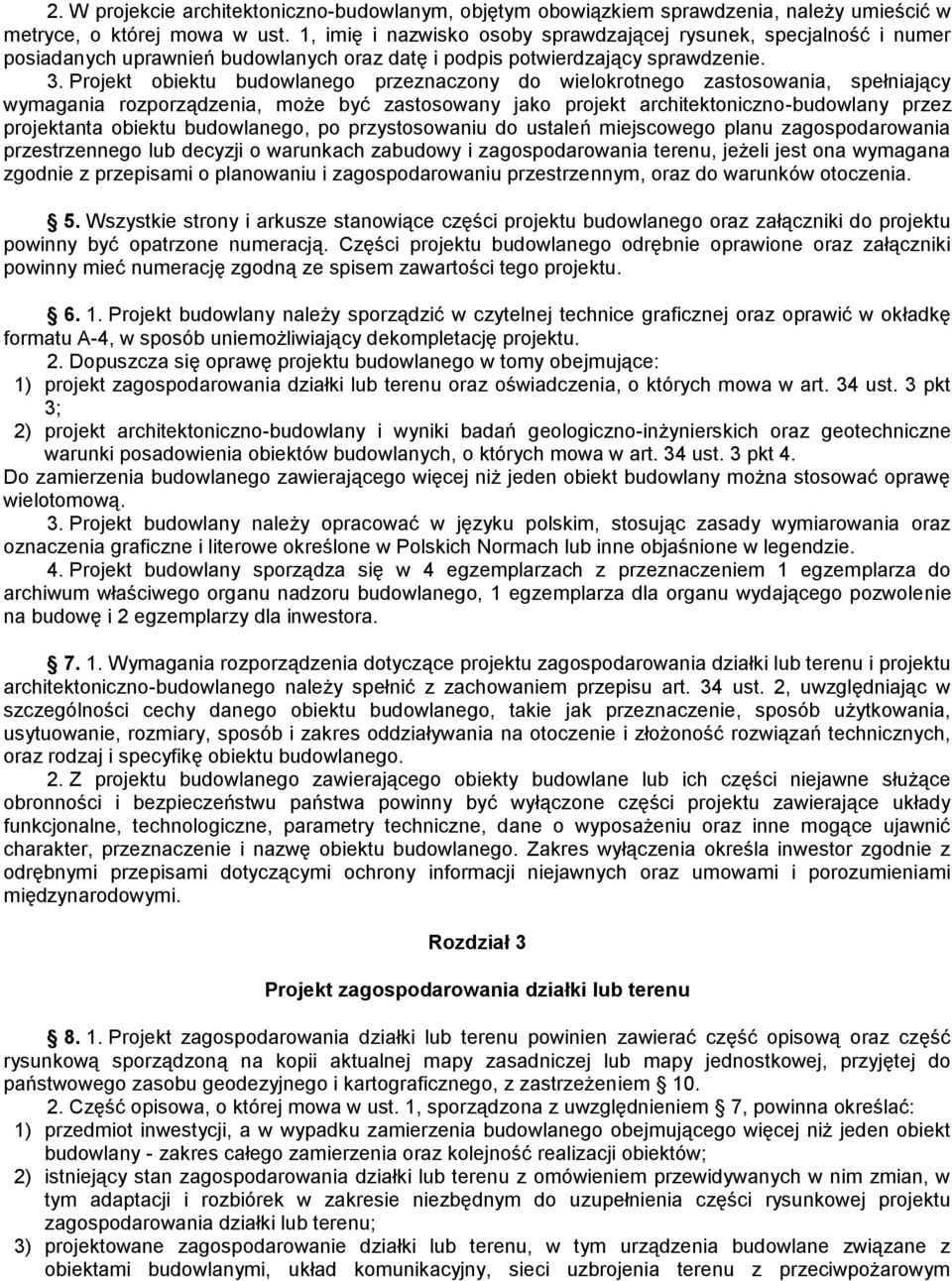 Projekt obiektu budowlanego przeznaczony do wielokrotnego zastosowania, spełniaj cy wymagania rozporz dzenia, mo e być zastosowany jako projekt architektoniczno-budowlany przez projektanta obiektu
