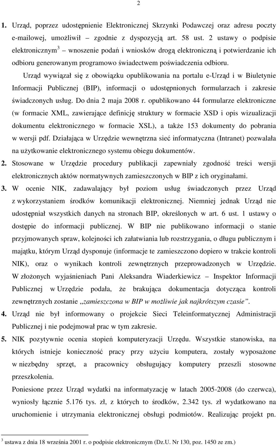 Urząd wywiązał się z obowiązku opublikowania na portalu e-urząd i w Biuletynie Informacji Publicznej (BIP), informacji o udostępnionych formularzach i zakresie świadczonych usług.