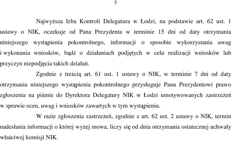 działaniach podjętych w celu realizacji wniosków lub przyczyn niepodjęcia takich działań. Zgodnie z treścią art. 61 ust.