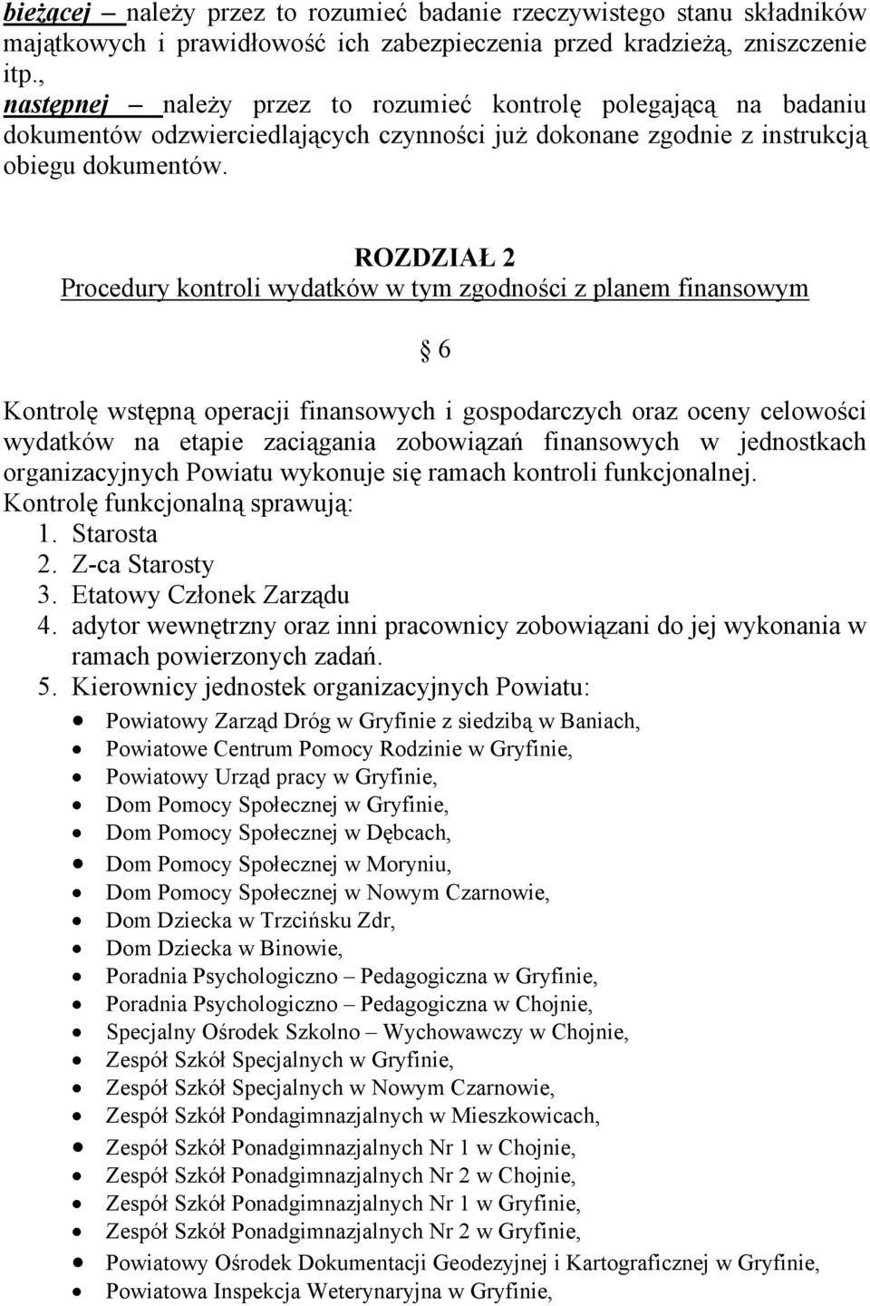 ROZDZIAŁ 2 Procedury kontroli wydatków w tym zgodności z planem finansowym 6 Kontrolę wstępną operacji finansowych i gospodarczych oraz oceny celowości wydatków na etapie zaciągania zobowiązań