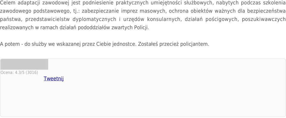 : zabezpieczanie imprez masowych, ochrona obiektów ważnych dla bezpieczeństwa państwa, przedstawicielstw dyplomatycznych i