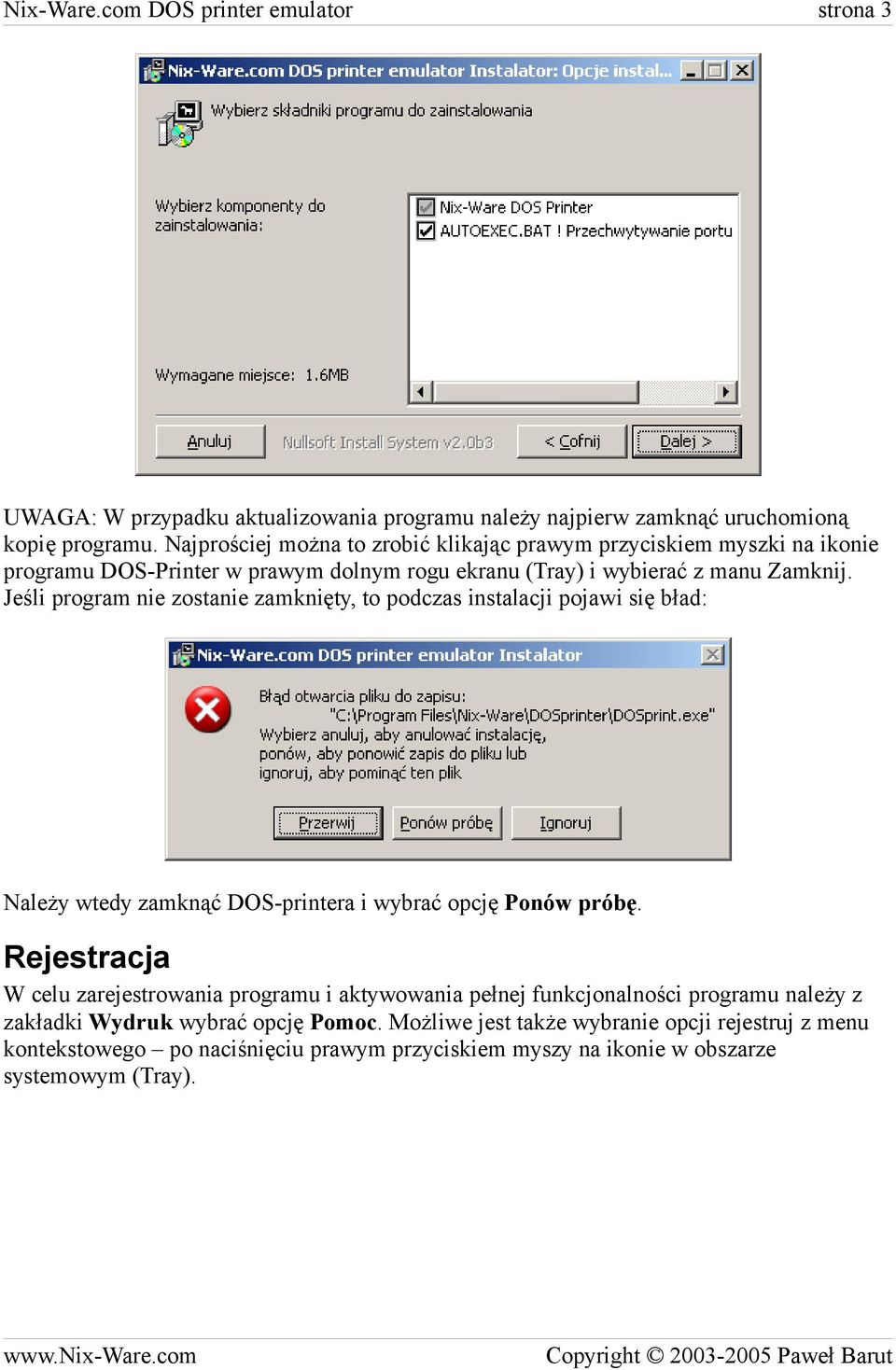 Jeśli program nie zostanie zamknięty, to podczas instalacji pojawi się bład: Należy wtedy zamknąć DOS-printera i wybrać opcję Ponów próbę.