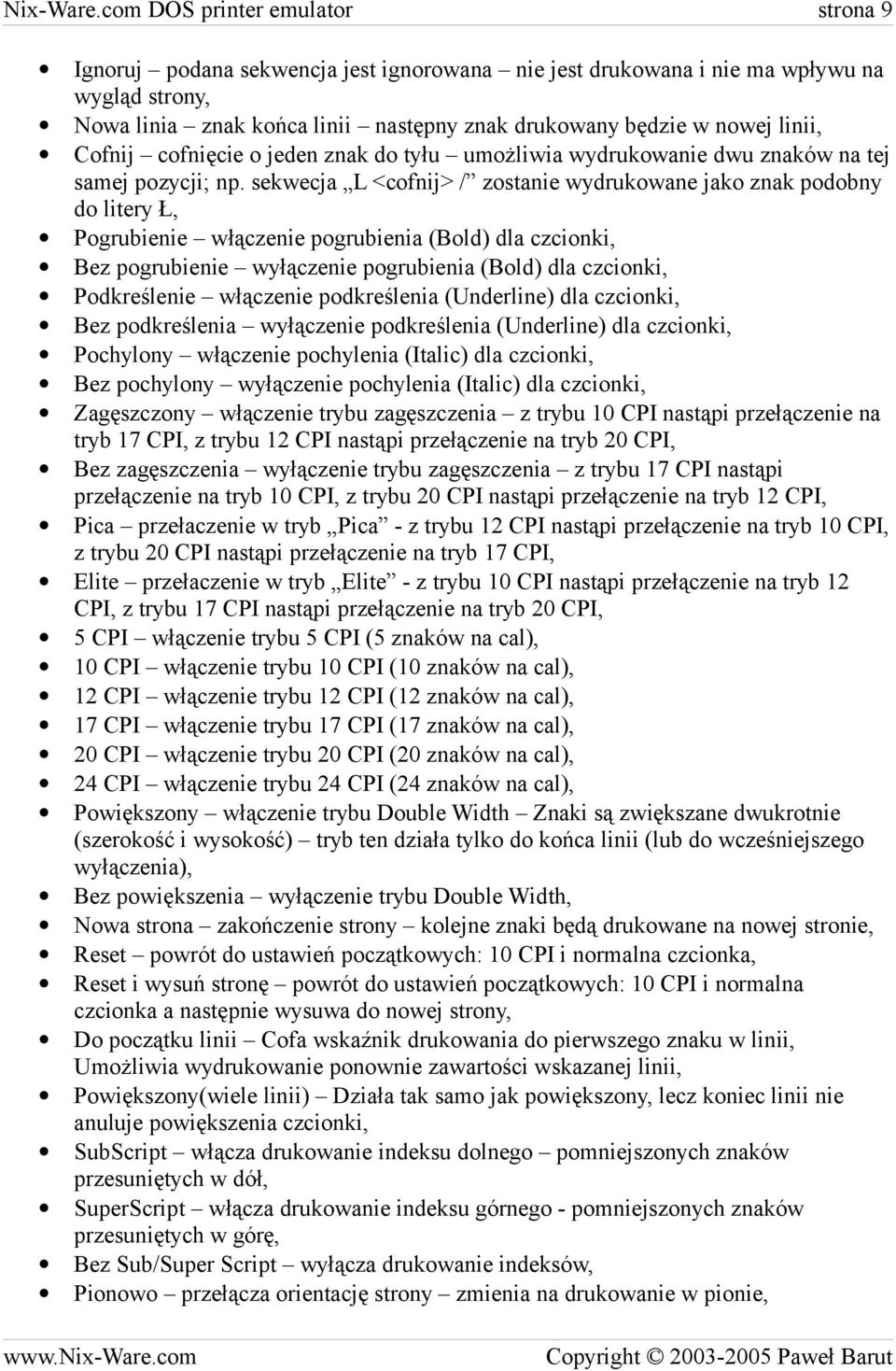 linii, Cofnij cofnięcie o jeden znak do tyłu umożliwia wydrukowanie dwu znaków na tej samej pozycji; np.