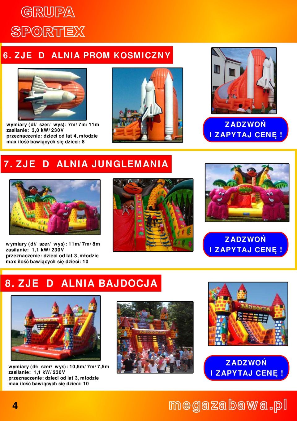 ZJEŻDŻALNIA JUNGLEMANIA wymiary (dł/ szer/ wys): 11m/7m/8m max ilość bawiących się